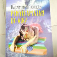 Image of Bagaimana Melakukan Penyelamatan Di Air?